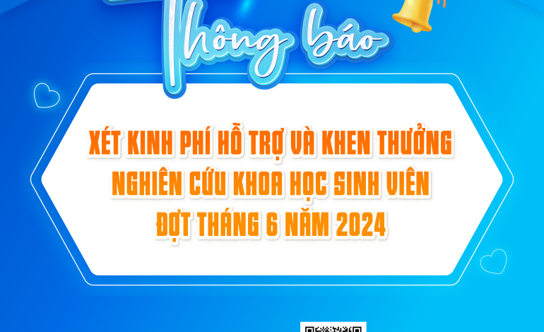 Thông báo xét kinh phí hỗ trợ và khen thưởng nghiên cứu khoa học sinh viên đợt tháng 6 năm 2024