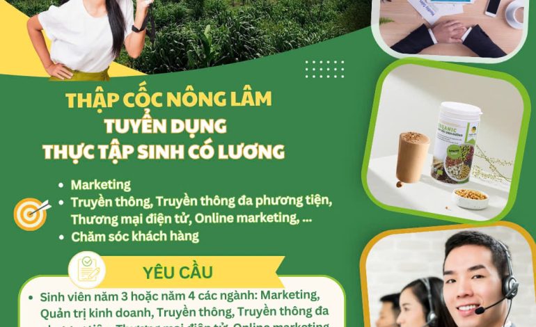 [TUYỂN DỤNG] Thập cốc Nông Lâm Tuyển dụng Thực tập sinh Marketing, Chăm sóc khách hàng CÓ LƯƠNG