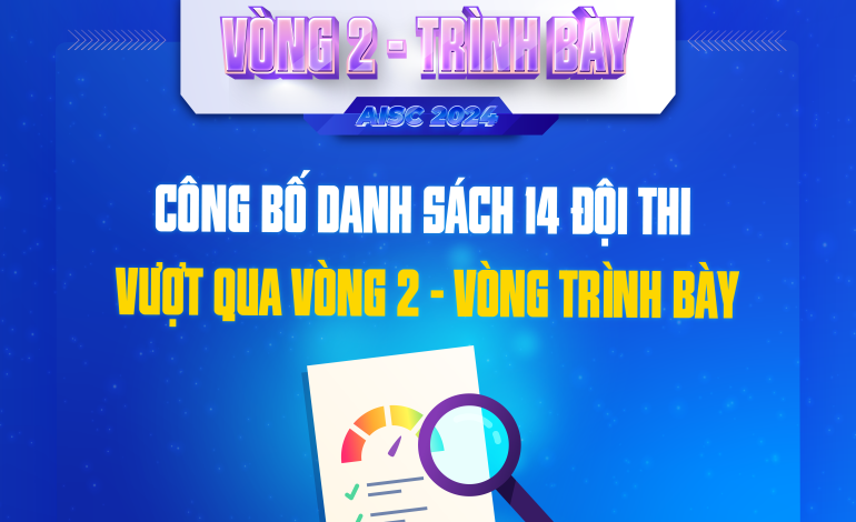 Kết quả Vòng 2 Vòng Trình bày Cuộc thi AISC’24 – 14 Đội thi xuất sắc nhất
