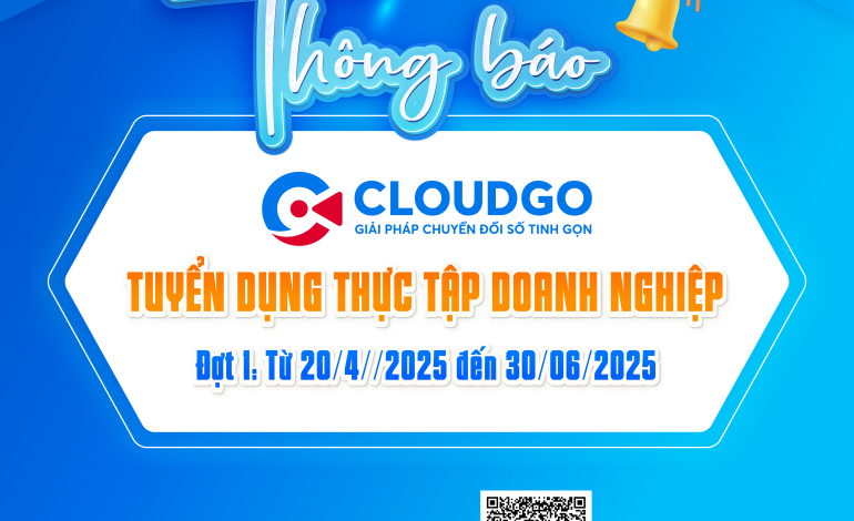 Công ty TNHH Công nghệ CloudGO thông báo tuyển dụng chương trình thực tập doanh nghiệp năm 2025