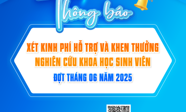 Thông báo xét kinh phí hỗ trợ và khen thưởng nghiên cứu khoa học sinh viên đợt tháng 06 năm 2025